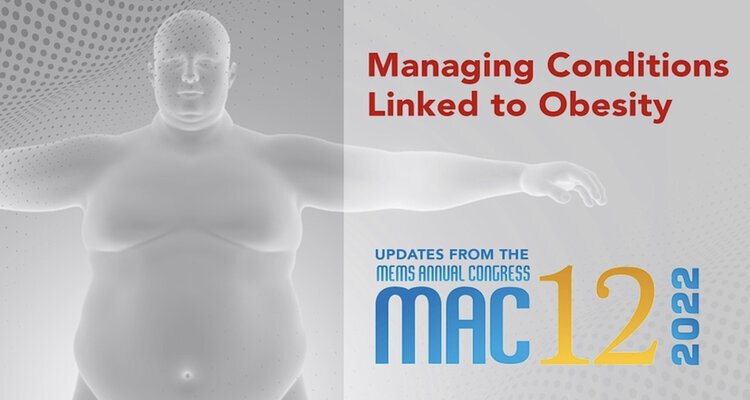 Managing Conditions Linked to Obesity: Updates from the MEMS Annual Congress 2022